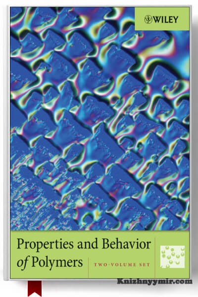 Properties and Behavior of Polymers, 2 Volume Set